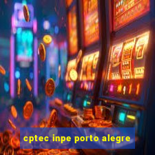 cptec inpe porto alegre